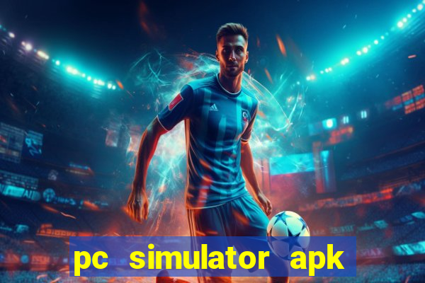 pc simulator apk dinheiro infinito